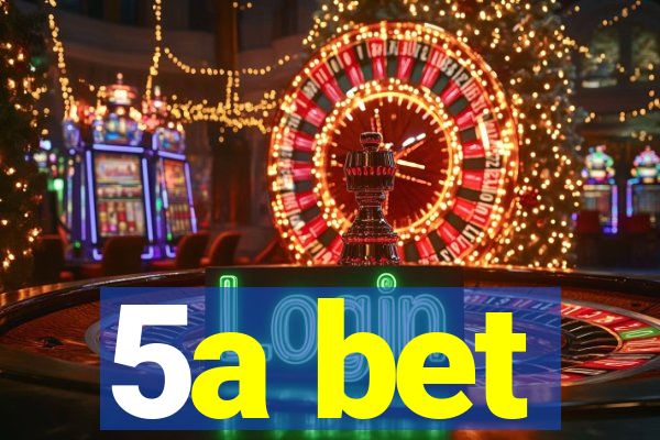 5a bet